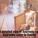 A detailed view of Ayurveda and Ayurvedic clinic in Sydney